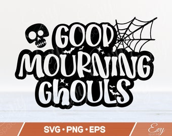 Good Mourning Ghouls Svg Png for Halloween Coffee mug, Let's Go Ghoul Svg, Halloween Shirt Svg, Halloween Svg, Funny Halloween Svg