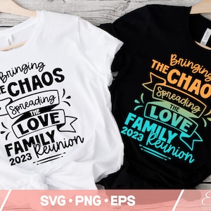 Family reunion 2023 Svg PNG, Bringing the chaos spreading the love, Family Reunion Shirt, Family Vacation svg, Cricut Svg, Sublimation Png