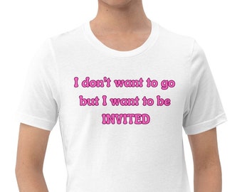 I don't want to go but I want to be invited women's tshirt funny antisocial introvert gag gifts