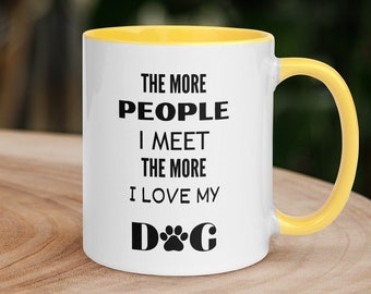 The More People I Meet the More I Love My Dog Mug | Coffee mug for pet lovers and dog lovers