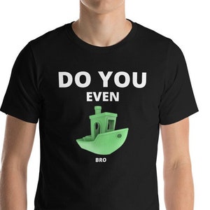 Funny 3D Printing Shirt: Do You Even Benchy Bro? image 1