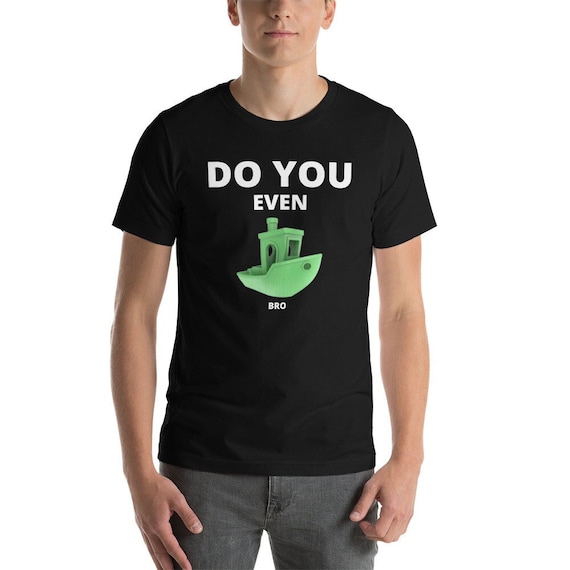 Funny 3D Printing Shirt: Do You Even Benchy Bro?