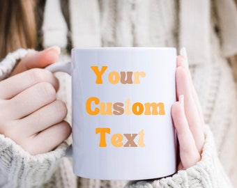 Custom Text Mug, Personalized Mug, Custom Word Coffee Mug, Personalized Gift, Coffee Mug, Ceramic Mug