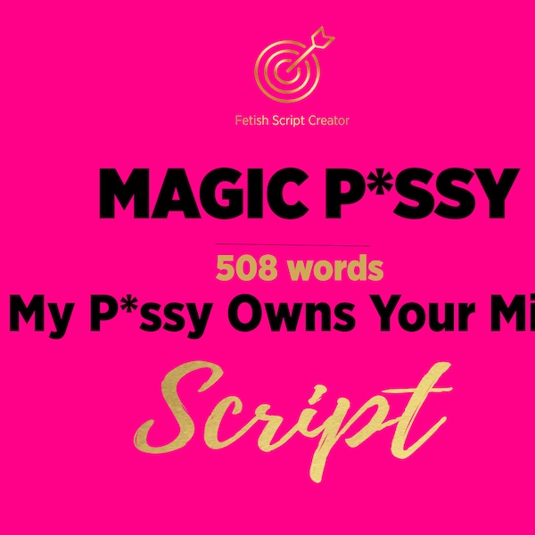 MAGIC P*SSY Mind Fu*k FemDom Script | PPV-Skript| Domina-Ideen | Onlyfans-Inhalt | Fansly Loyalfans NiteFlirt Camgirl Erotikindustrie-Skript