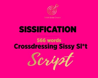 Dominatrice Script SISSIFICATION CROSSDRESSING Sissy Sl*t | Sissy Script | Script OSP | Script NiteFlirt | Maîtresse | Script Cam Girl | Dégrader