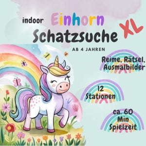 May include: A colorful illustration of a unicorn with a rainbow background. The text "indoor Einhorn Schatzsuche XL" is at the top of the image. The text "AB 4 JAHREN" is below the title. The text "Reime, R&auml;tsel, Ausmalbilder" is in the upper right corner. The text "12 Stationen" is in the lower right corner. The text "ca. 60 Min Spielzeit" is in the lower right corner.