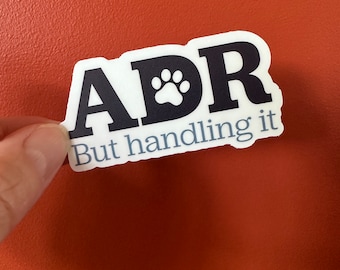 ADR - but handling it sticker | vinyl, funny, veterinary term, vet tech, vet med, adult humor, laptop decal, water bottle sticker, gag gif