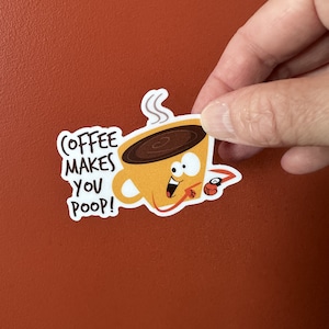 Coffee makes you poop vinyl sticker, funny, subtle, adult humor, laptop decal, water bottle sticker, gag gift, prank, smart ass, coffee cup