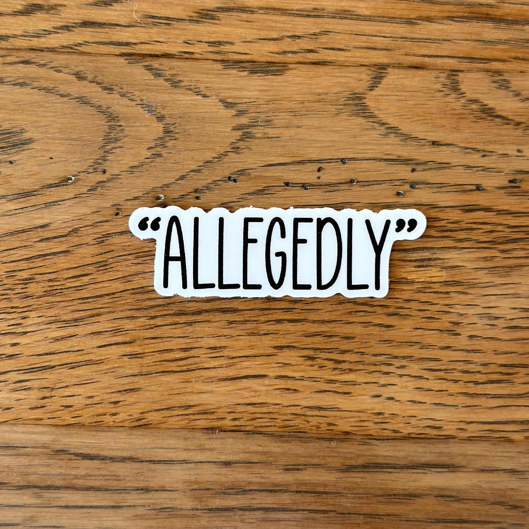 Allegedly Sticker, Funny Sticker, Meme Sticker, Laptop or Water Bottle ...