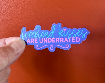 Forehead Kisses are Underrated sticker - Positive Sayings sticker, Valentines sticker, Funny sticker, Love sticker