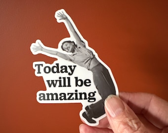 Today will be amazing sticker - funny, humor, affirmation, fun sticker