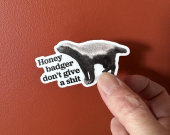 Honey badger don't give a shit sticker - humor, vinyl sticker