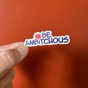 Seja Ambicioso | vinil, bonito, sutil, humor adulto, decalque para laptop, adesivo para garrafa de água, brincadeira, espertinho, à prova d'água, positivo, engraçado, atrevido
