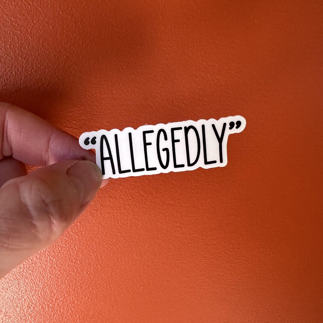 Allegedly Sticker, Funny Sticker, Meme Sticker, Laptop or Water Bottle ...