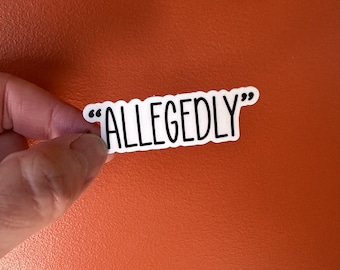 Allegedly Sticker, Funny Sticker, Meme Sticker, Laptop or Water Bottle Sticker, Lawyer sticker, Law School sticker, Attorney, Law Practice