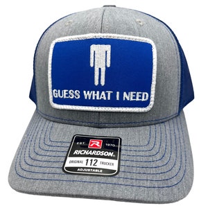 Guess What I Need Funny Adult Humor Richardson 112 Trucker Snapback Hat Cap Vintage Style Patch Throwback