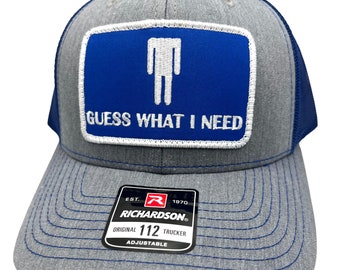 Guess What I Need Funny Adult Humor Richardson 112 Trucker Snapback Hat Cap Vintage Style Patch Throwback