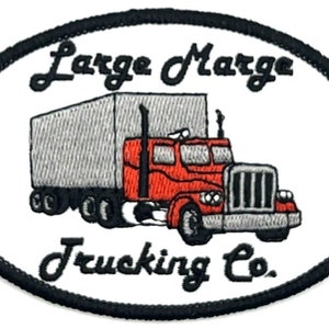 May include: An oval-shaped embroidered patch with a white background and black border. The patch features a red and gray semi-truck with a trailer. The text "Large Marge Trucking Co." is embroidered in black above and below the truck.
