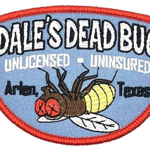 May include: A blue and red embroidered patch with the text "Dale's Dead Bug" in white. The text "Unlicensed - Uninsured" is below the main text. A cartoon fly is in the center of the patch with the text "Arlen, Texas" below the fly.