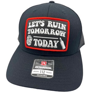 Let’s Ruin Tomorrow Adult Funny Patch Richardson 112 Trucker Hat Cap Snapback