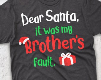 Dear Santa It Was My Brothers Fault Svg, Christmas Svg, Kids Christmas Svg, Christmas Png, Shirt Svg, Sublimation, Instant Download