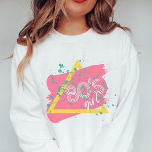 80s Girl Sweatshirt - 80s - 80s Retro Sweatshirt - 80s Clothing - 1980s - 80s Clothing for Women - 80s Sweatshirt - 80s Gifts - Vintage