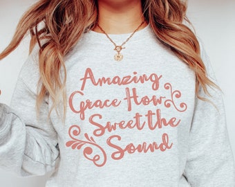Amazing Grace Sweatshirt - Grace Sweatshirt - Amazing Grace - Jezus Sweatshirt - Geloof Sweatshirt - Christelijke Sweatshirt - Religieus Zweet