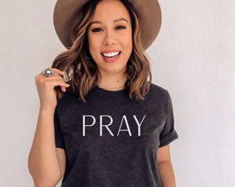Pray Shirt - Jesus Shirt - Pray - Faith Shirt - Christian Shirt - Christian Apparel - Religious Shirt - Christian Clothing