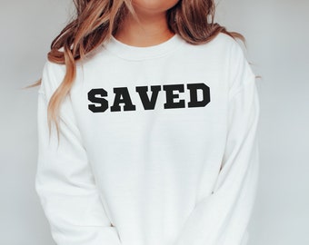 Saved Sweatshirt - Jesus Sweatshirt - Saved - Faith Sweatshirt - Christian Sweatshirt - Christian Apparel - Religious Sweatshirt