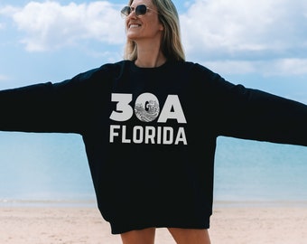 30a Sweatshirts - 30a Florida - 30a gifts - 30a beach - 30a - Alys Beach - 30a Sweater - Inlet Beach - Florida Sweatshirt - 30a Sweater