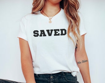 Saved Shirt - Jesus Shirt - Saved - Faith Shirt - Christian Shirt - Christian Apparel - Religious Shirt - Christian Clothing