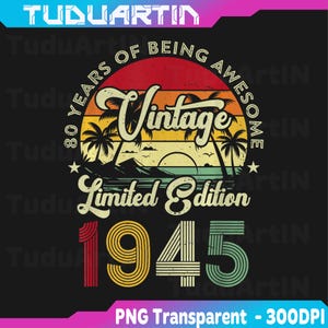 Vintage 1945 Limited Edition 80th Birthday 80 Years Old Bday Png, 80th Birthday Gift for Women, 80th Birthday Decorations, Digital download