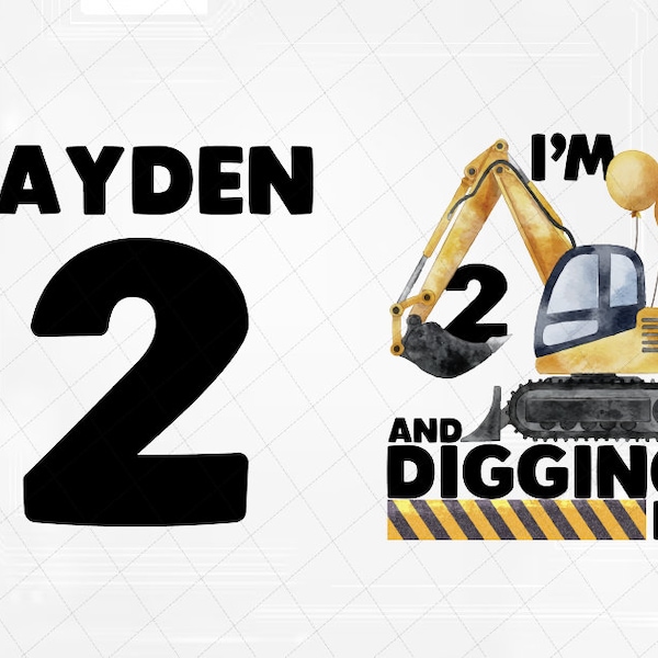 Personalized Name Age Excavator Birthday Png, Boys Construction Birthday Png, I'm Two And Digging It Birthday Png, Digital Download