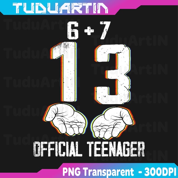 6+7 = 13 Year Old Boys Girls Teenager 13th Birthday Funny 67 Png, 13th Birthday Png, 13 Official Teenager Png, Thirteen Years Old Birthday