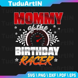 Mom Of The Birthday Racer Racing Party Family Matching Svg, Racecar Birthday Svg, Racing Birthday Svg, Birthday Gift Svg, Instant Download