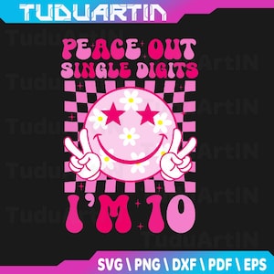 Peace Single Digits I&#39;m 10 Smile Face For Birthday Girls Svg, Neon Colors Svg, Smile Face Svg, Digits I&#39;m 10 Svg Design, Instant Download