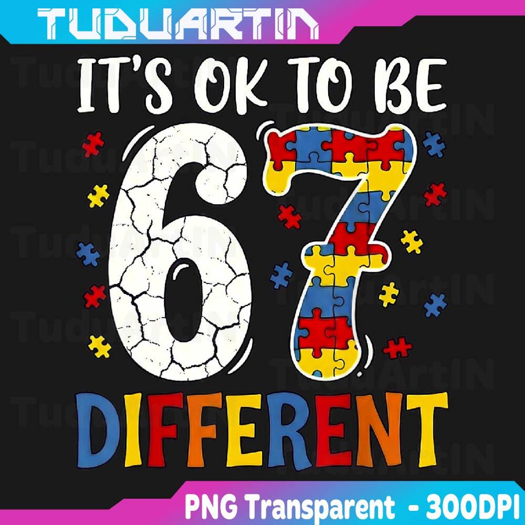 It's Ok to Be Different 67 Six Seven Puzzle Autism Awareness Png, It's ...