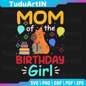 Mom Of The Birthday Girl Cute Capybara Bday Family Matching Svg, Mom of the Birthday Girl Svg, Matching Birthday Svg, Png, Instant Download