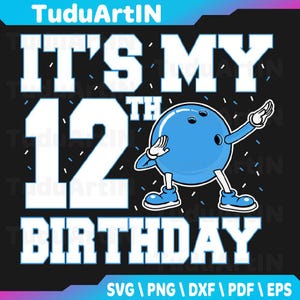 It&#39;s My 12th Birthday Bowling Bowler 12 Years Old Boys Girls Svg, Glow Bowling Svg, Glow Party Svg, Boy Bowling Svg, Instant Download
