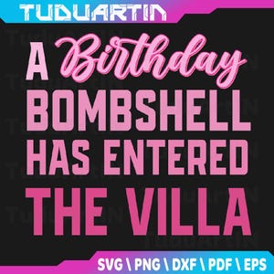 A Birthday Bombshell Has Entered The Villa Girl Women Svg, A Birthday Bombshell Svg, The Villa Birthday Banner Svg, Instant Download