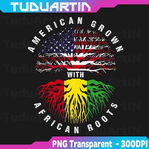 PNG ONLY (Can only print on dark backgrounds) Juneteenth American Grown with African Roots Png, Juneteenth Png, Instant Download