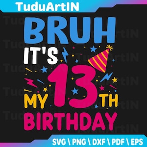 Cute Bruh It&#39;s My 13th Birthday Official Teenager 13 Year Old Svg, 13th Birthday Svg, 13 Year Old Girl Svg, Png, Dxf, Eps, Instant Download