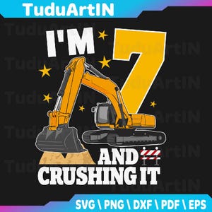 I&#39;m 7 And Digging It 7th Birthday Construction Excavator Svg, Matching Birthday Svg, Excavator Birthday Svg, Png, Dxf, Eps, Instant Download