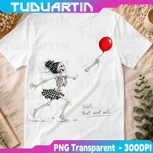 May include: A white t-shirt featuring a graphic illustration of a skeleton with a dark bun hairstyle wearing a black and white checkered skirt. The skeleton is running toward a detached skeletal hand holding a red balloon. Text reads: Well... that went well.