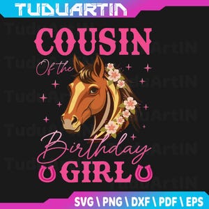 Cousin of Birthday Girl Horse Floral Family Matching Svg, Floral Svg, Horse Lower Svg Design, Animal Lover Present Svg, Instant Download