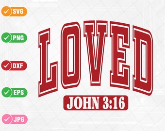 Loved John 3:16 Svg, Religious Valentine Svg Png, Valentine’s Day Sublimation Digital Design Download