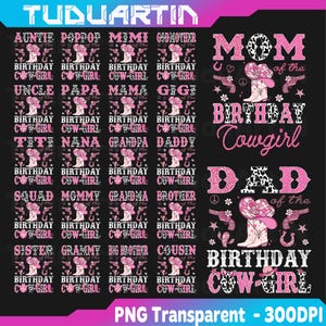 May include: A black background with pink text and graphics. The text includes "Mom of the Birthday Cowgirl" and "Dad of the Birthday Cowgirl." Smaller text reads "Auntie," "Papa," "Grandma," and more. Graphics include cowboy boots, hats, and guns.