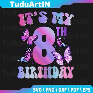 It&#39;s My 8th Birthday Butterfly Theme 8 Year Old Party Girl Svg, 8th birthday Svg, eight year old, birthday girl Svg, Png, Instant Download