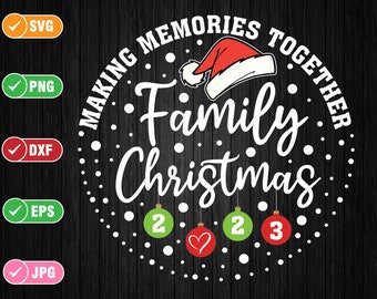 Making Memories Together Cute Family Christmas 2023 Svg, Merry Christmas 2023 Svg, Digital Download