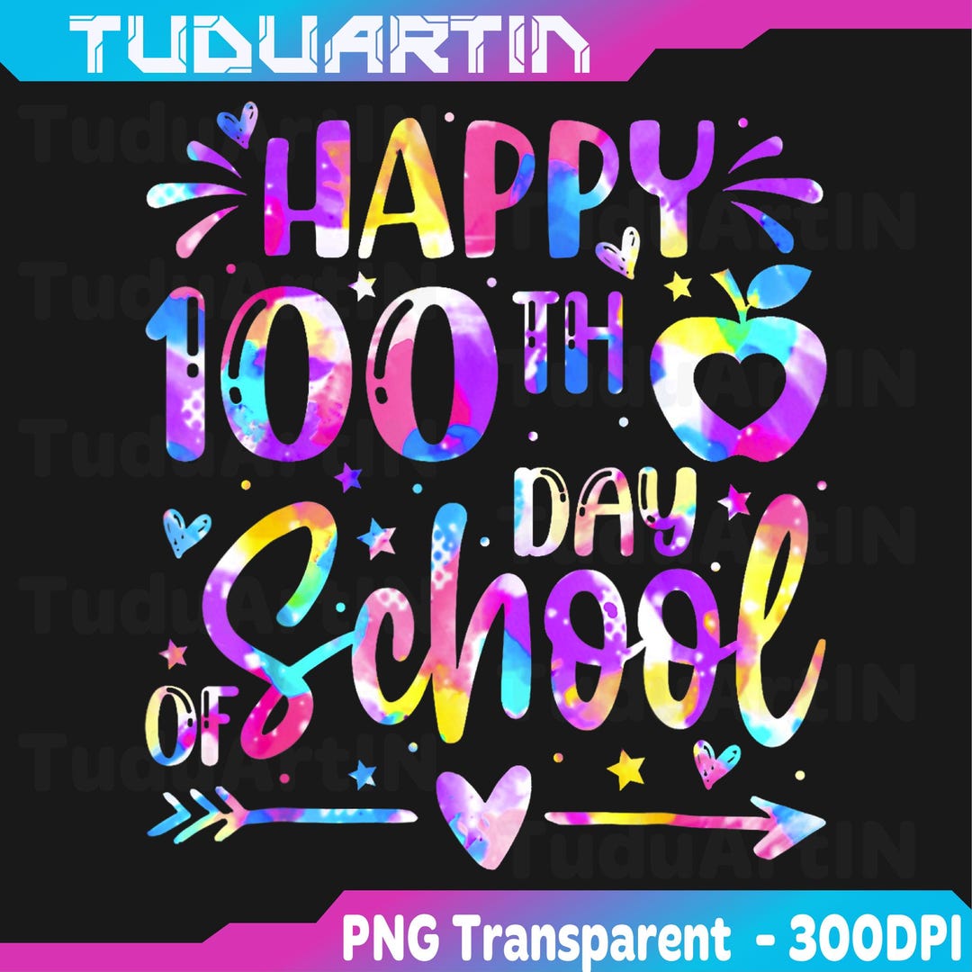Happy 100th Day of School Tie Dye Rainbow 100 Days Smarter Png, Happy ...